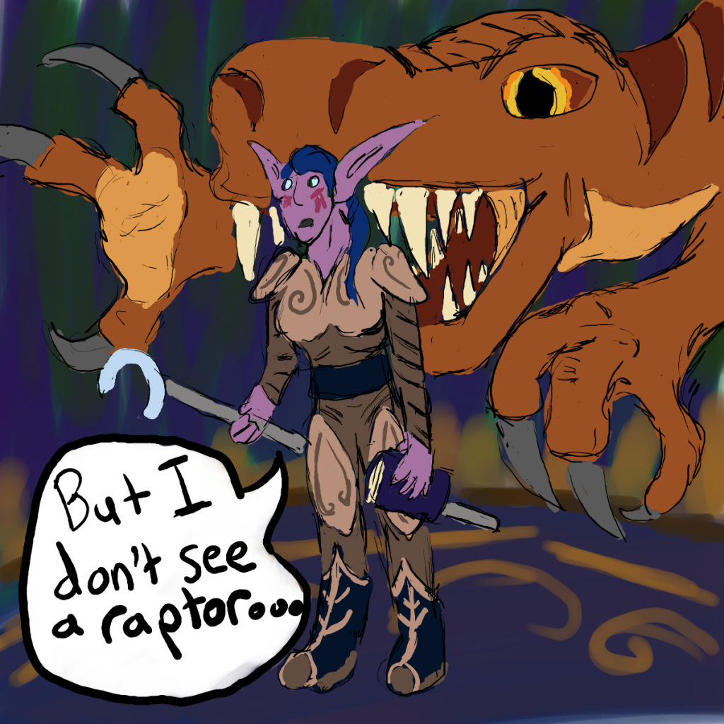 A night elf says she doesn't see any raptors while one is about to gulp her down from behind.