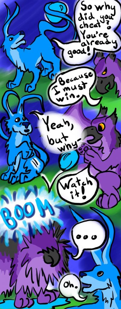 A blue gelert asks a Darigan eyrie why he cheated at Gormball. The reason why becomes clear when a Gormball exploding on the eyrie turns him into a fluffy wet ball of feathers.