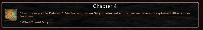 Chapter 4: "I will take you to Dalaran," Malfas said, when Seryth returned to the netherdrake and explained Ulfar's plan for them. "What?" said Seryth.